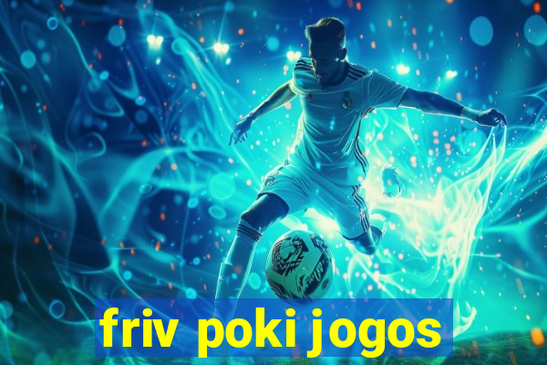 friv poki jogos